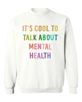 It's Cool To Talk About Mental Health - Sweatshirt